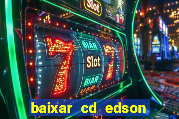 baixar cd edson gomes as melhores